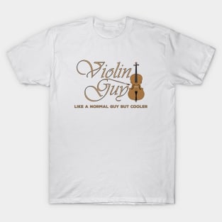 Violin Guy like a normal guy but cooler T-Shirt